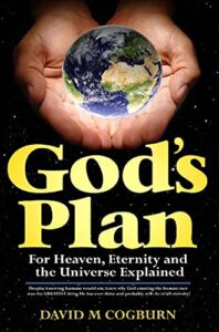 God’s Plan for Heaven, Eternity & the Universe :: By David Cogburn